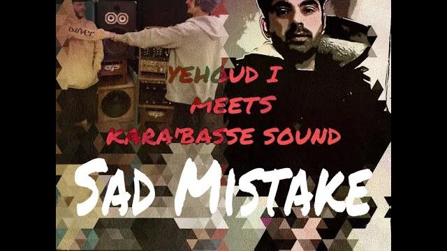 Sad mistake - kara'basse meets yehoud i Sad mistake - kara'basse meets yehoud i