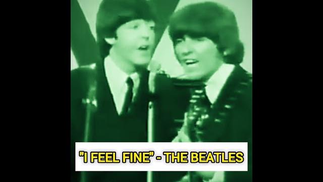 "i feel fine" - the beatles "i feel fine" - the beatles