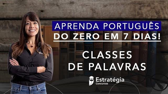 Semana especial aprenda português do zero em 7 dias! classes de palavras - prof. adriana figueiredo Semana especial aprenda português do zero em 7 dias! classes de palavras - prof. adriana figueiredo