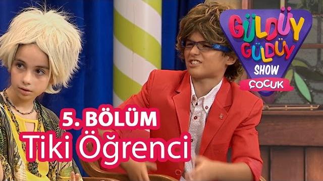 Güldüy güldüy show çocuk 5. bölüm, tiki öğrenci skeci Güldüy güldüy show çocuk 5. bölüm, tiki öğrenci skeci