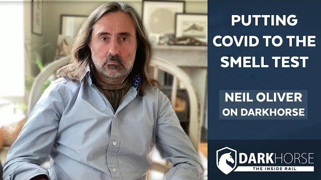 Putting covid to the smell test: neil oliver on darkhorse Putting covid to the smell test: neil oliver on darkhorse