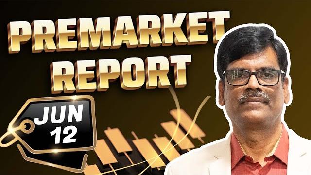 Pre market report 12-jun-2025 Pre market report 12-jun-2025