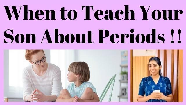 When to teach your son about periods !! When to teach your son about periods !!