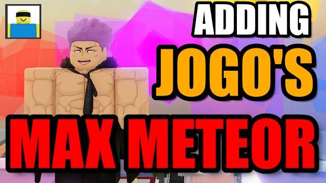 Adding jogo's max meteor and gojo's 200% hollow purple to the jjs map (adding your ideas) Adding jogo's max meteor and gojo's 200% hollow purple to the jjs map (adding your ideas)