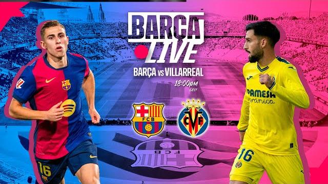 Barça live | fc barcelona vs villarreal | la liga 24/25 Barça live | fc barcelona vs villarreal | la liga 24/25