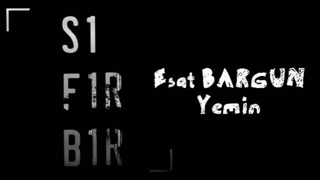 Sıfır bir dizi müziği "esat bargun / yemin" Sıfır bir dizi müziği "esat bargun / yemin"