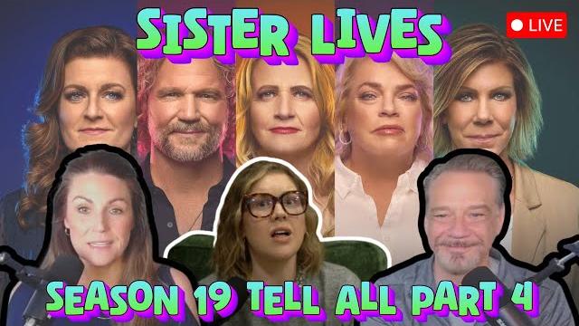 *sister lives* - live discussion of sister wives s19e29 tell all part 4 with @notestoself444 *sister lives* - live discussion of sister wives s19e29 tell all part 4 with @notestoself444