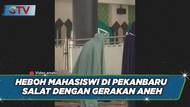 Viral video mahasiswi uin suska riau salat dengan gerakan aneh tanpa rukuk - bip 12/09 Viral video mahasiswi uin suska riau salat dengan gerakan aneh tanpa rukuk - bip 12/09