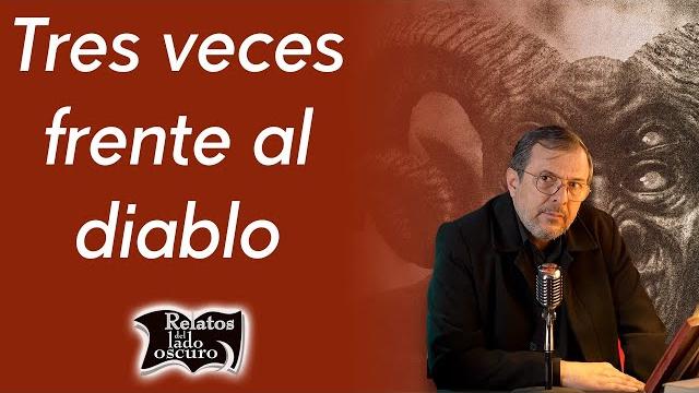 Tres veces frente al diablo | relatos del lado oscuro Tres veces frente al diablo | relatos del lado oscuro