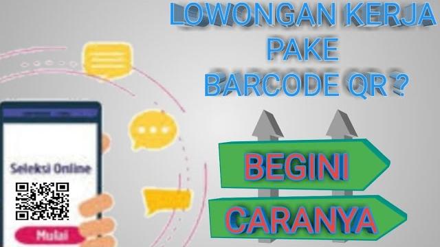 Melamar kerja dengan sistem qr barcode Melamar kerja dengan sistem qr barcode
