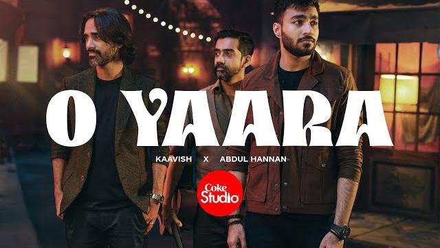 O yaara | coke studio pakistan | season 15 | abdul hannan x kaavish O yaara | coke studio pakistan | season 15 | abdul hannan x kaavish