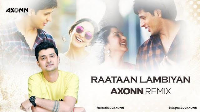 Raataan lambiyan - dj axonn remix | shershaah | sidharth – kiara |jubin nautiyal |asees Raataan lambiyan - dj axonn remix | shershaah | sidharth – kiara |jubin nautiyal |asees