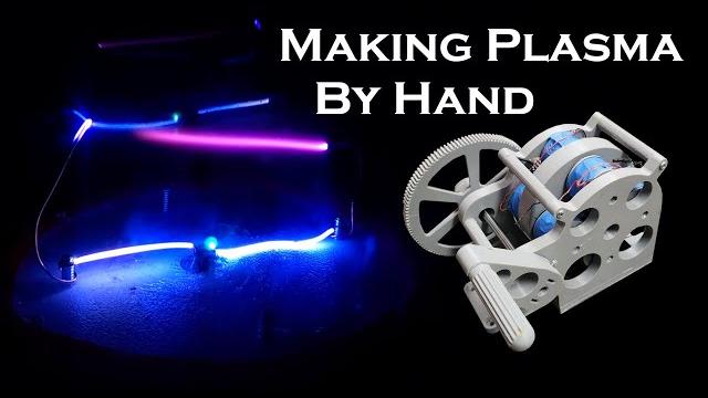 Making plasma by hand Making plasma by hand