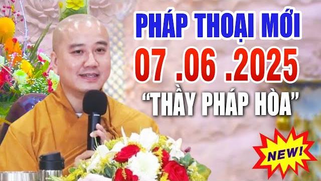 Pháp thoại mới "bài giảng rất hay" ngày 06 .06 .2025 _ thầy thích pháp hòa giảng tại đài loan Pháp thoại mới "bài giảng rất hay" ngày 06 .06 .2025 _ thầy thích pháp hòa giảng tại đài loan
