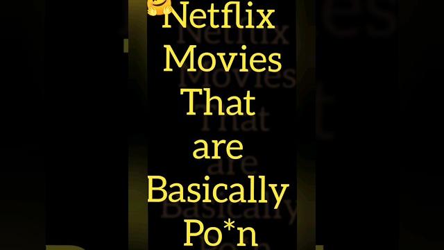 Netflix movies that are basically po*n #netflixmovies #po*n #topmovies #moviesthisweekend Netflix movies that are basically po*n #netflixmovies #po*n #topmovies #moviesthisweekend