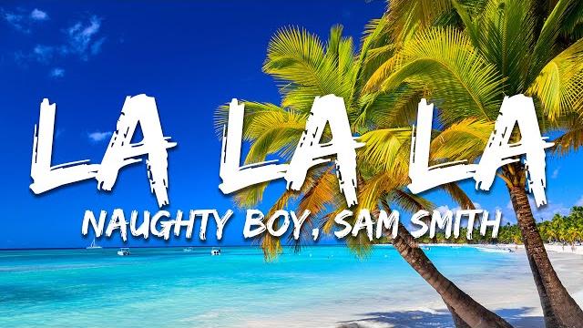 Naughty boy, sam smith - la la la (lyrics) Naughty boy, sam smith - la la la (lyrics)