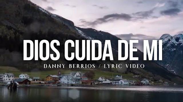 Danny berrios - dios cuida de mí (lyric video) Danny berrios - dios cuida de mí (lyric video)