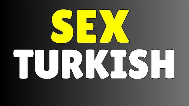 Sex - turkish Sex - turkish
