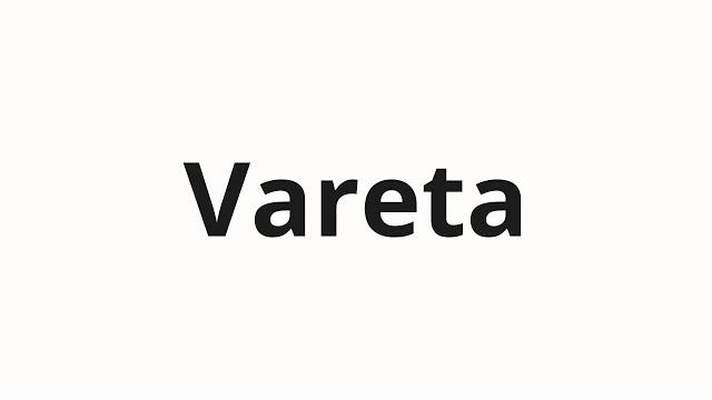How to pronounce vareta How to pronounce vareta