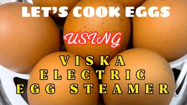 Let’s cook eggs using viska electric egg steamer Let’s cook eggs using viska electric egg steamer