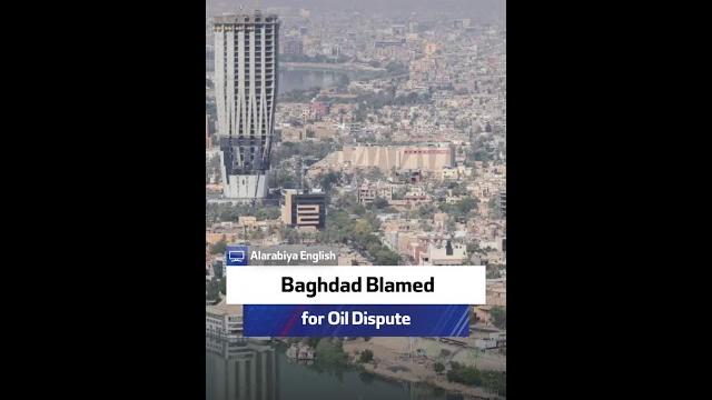 Baghdad blamed for oil dispute Baghdad blamed for oil dispute