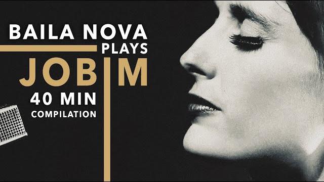 Baila nova plays jobim - 40 minute compilation of tom jobim songs (& one by djavan) ️ Baila nova plays jobim - 40 minute compilation of tom jobim songs (& one by djavan) ️