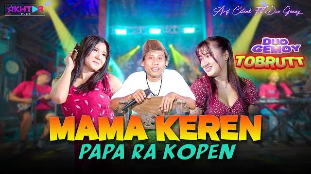 Arif citenx feat. duo tobrut - mama keren papa ra kopen Arif citenx feat. duo tobrut - mama keren papa ra kopen