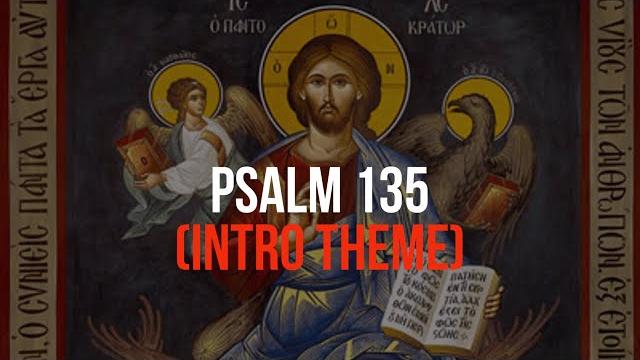 Psalm 135—byzantine chant (intro theme) Psalm 135—byzantine chant (intro theme)