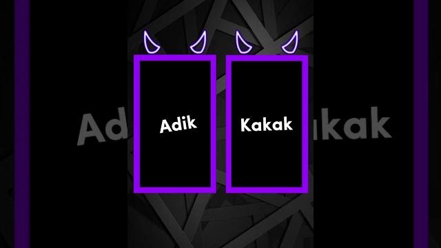 Adik vs kakak Adik vs kakak