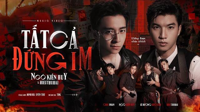 Tất cả đứng im - ngô kiến huy ft hieuthuhai x đinh hà uyên thư x tdk l official music video Tất cả đứng im - ngô kiến huy ft hieuthuhai x đinh hà uyên thư x tdk l official music video