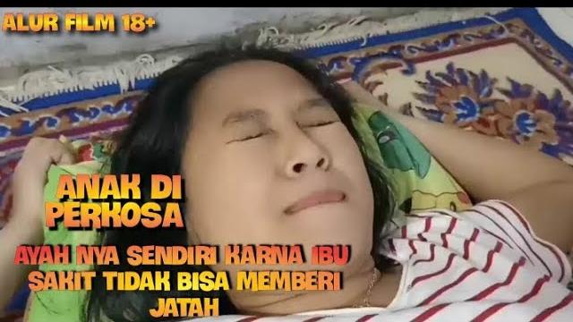 Anak di perkosa ayah sendiri karna ibu sakit tidak bisa memeberi jatah ke ayah(alurfilm18+) Anak di perkosa ayah sendiri karna ibu sakit tidak bisa memeberi jatah ke ayah(alurfilm18+)