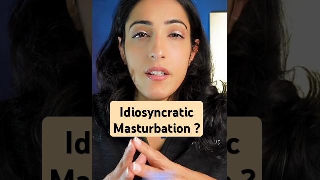 What is idiosyncratic masturbation? What is idiosyncratic masturbation?