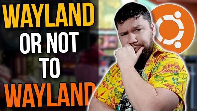 Ubuntu linux and the gnome wayland problem Ubuntu linux and the gnome wayland problem