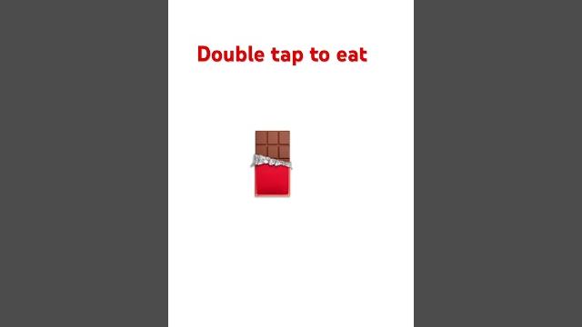 Double tap to eat it Double tap to eat it