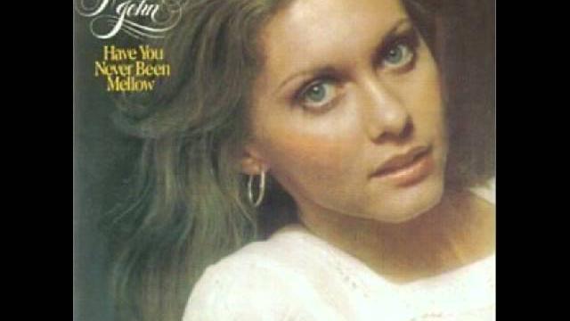 Olivia newton-john - have you never been mellow Olivia newton-john - have you never been mellow