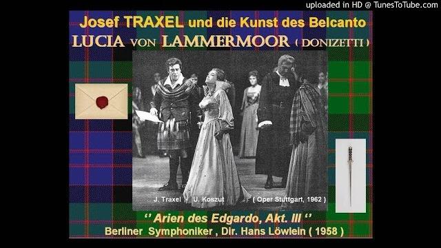 Josef traxel und die kunst des belcanto : arien des edgardo ( iii. akt ), lucia di lammermoor Josef traxel und die kunst des belcanto : arien des edgardo ( iii. akt ), lucia di lammermoor