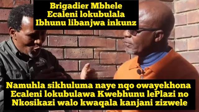 Njengoba kwabulawa amabhunu umfazi nendoda ngangikhona kulelo cala imina owaye ||brigadier mbhele Njengoba kwabulawa amabhunu umfazi nendoda ngangikhona kulelo cala imina owaye ||brigadier mbhele