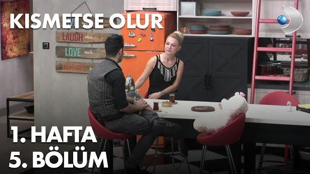 Kısmetse olur 1. hafta 5. bölüm Kısmetse olur 1. hafta 5. bölüm