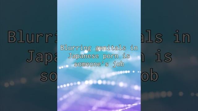 Blurring genitals in japanese porn... #shorts Blurring genitals in japanese porn... #shorts