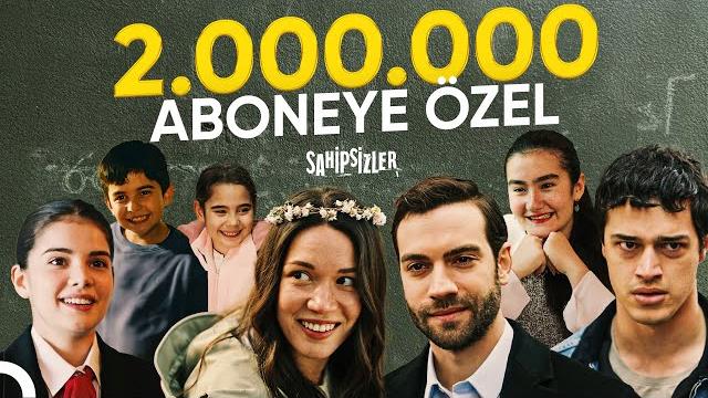 2 milyon abone özel | sahipsizler 2 milyon abone özel | sahipsizler