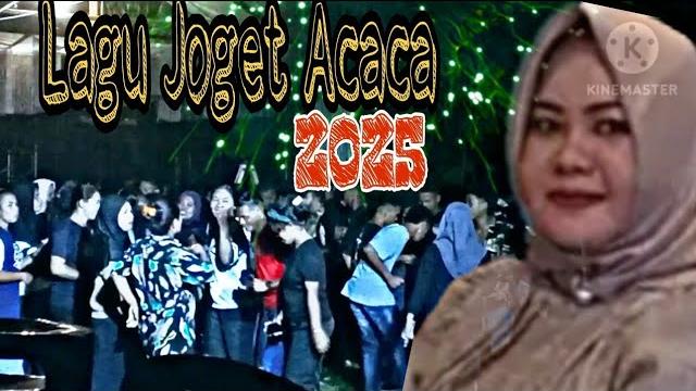 Lagu joget acaca terbaru 2025 Lagu joget acaca terbaru 2025