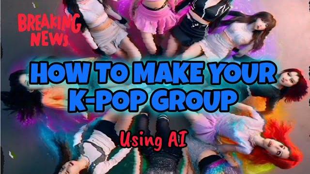 How to make your own k-pop group using ai ||tutorial How to make your own k-pop group using ai ||tutorial