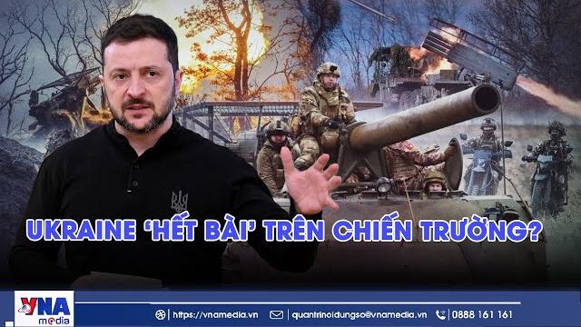 Ukraine tấn công sâu vào nga: tung chiêu tất tay hay ‘hết bài’ trên chiến trường? - vna Ukraine tấn công sâu vào nga: tung chiêu tất tay hay ‘hết bài’ trên chiến trường? - vna