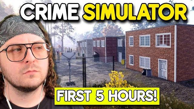 The first 5 hours of crime simulator! The first 5 hours of crime simulator!