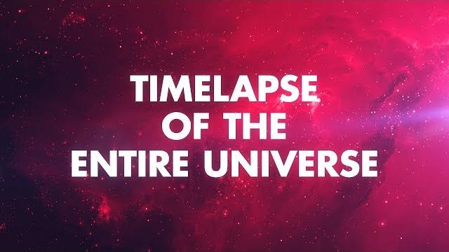 Timelapse of the entire universe Timelapse of the entire universe
