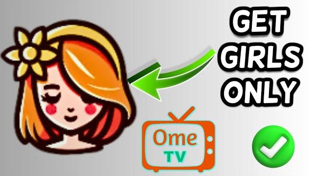 How to get girls only on ome tv !! How to get girls only on ome tv !!