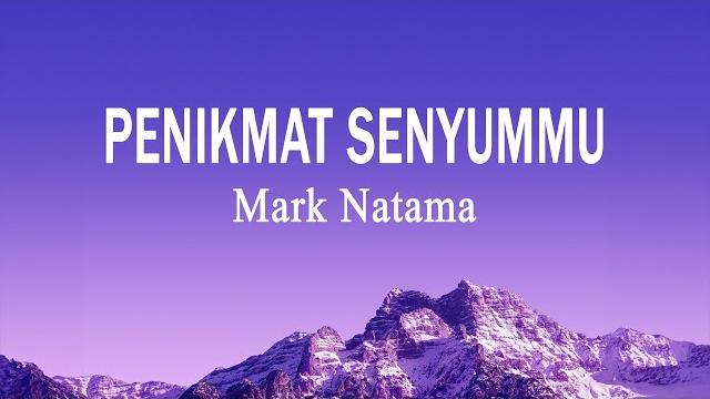 Mark natama - penikmat senyummu (lirik lagu) Mark natama - penikmat senyummu (lirik lagu)