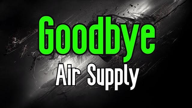 Goodbye (karaoke) | air supply Goodbye (karaoke) | air supply
