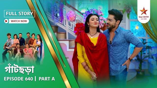 Full story | gaatchora | episode 640 | part a Full story | gaatchora | episode 640 | part a