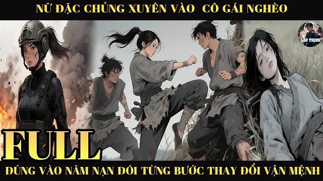Nữ đặc chủng xuyên vào cô gái nghèo đúng vào năm nạn đói từng bước thay đổi vận mệnh |full Nữ đặc chủng xuyên vào cô gái nghèo đúng vào năm nạn đói từng bước thay đổi vận mệnh |full